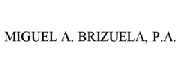 MIGUEL A. BRIZUELA, P.A. trademark
