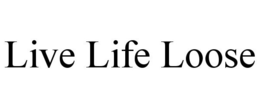 LIVE LIFE LOOSE trademark