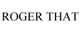 ROGER THAT trademark