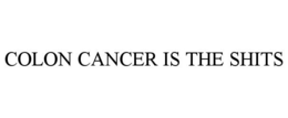 COLON CANCER IS THE SHITS trademark