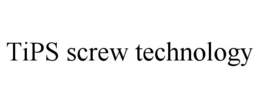 TIPS SCREW TECHNOLOGY trademark