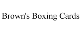 BROWN'S BOXING CARDS trademark
