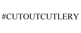 #CUTOUTCUTLERY trademark