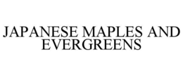 JAPANESE MAPLES AND EVERGREENS trademark