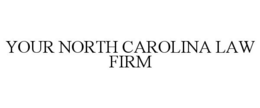 YOUR NORTH CAROLINA LAW FIRM trademark