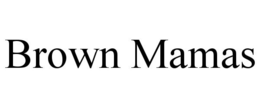 BROWN MAMAS trademark