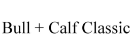 BULL + CALF CLASSIC trademark