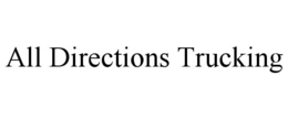 ALL DIRECTIONS TRUCKING trademark