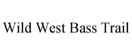 WILD WEST BASS TRAIL trademark
