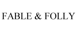 FABLE & FOLLY trademark