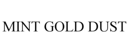 MINT GOLD DUST trademark