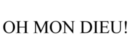OH MON DIEU! trademark