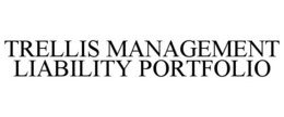 TRELLIS MANAGEMENT LIABILITY PORTFOLIO trademark