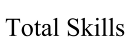 TOTAL SKILLS trademark