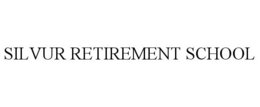 SILVUR RETIREMENT SCHOOL trademark