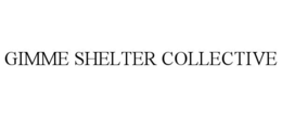 GIMME SHELTER COLLECTIVE trademark