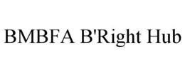 BMBFA B'RIGHT HUB trademark