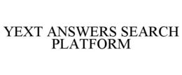 YEXT ANSWERS SEARCH PLATFORM trademark