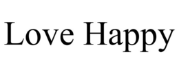 LOVE HAPPY trademark