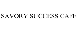 SAVORY SUCCESS CAFE trademark