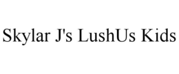 SKYLAR J'S LUSHUS KIDS trademark