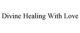 DIVINE HEALING WITH LOVE trademark