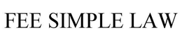 FEE SIMPLE LAW trademark