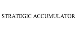 STRATEGIC ACCUMULATOR trademark