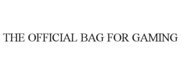 THE OFFICIAL BAG FOR GAMING trademark