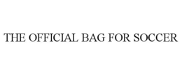 THE OFFICIAL BAG FOR SOCCER trademark
