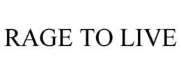 RAGE TO LIVE trademark