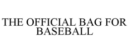 THE OFFICIAL BAG FOR BASEBALL trademark