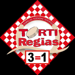 TORTILLAS TOSTADAS TOTOPOS TORTI REGIAS 3=1 trademark