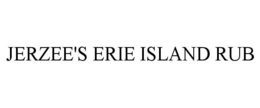 JERZEE'S ERIE ISLAND RUB trademark