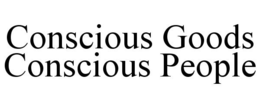 CONSCIOUS GOODS CONSCIOUS PEOPLE trademark