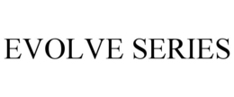 EVOLVE SERIES trademark