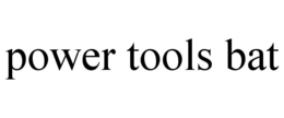 POWER TOOLS BAT trademark