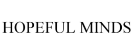 HOPEFUL MINDS trademark