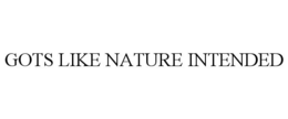 GOTS LIKE NATURE INTENDED trademark