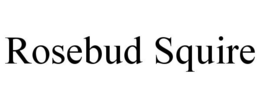 ROSEBUD SQUIRE trademark