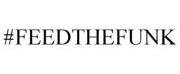 #FEEDTHEFUNK trademark