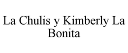 LA CHULIS Y KIMBERLY LA BONITA trademark