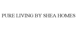 PURE LIVING BY SHEA HOMES trademark