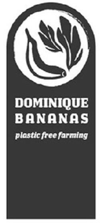 DOMINIQUE BANANAS PLASTIC FREE FARMING trademark