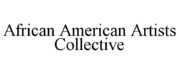 AFRICAN AMERICAN ARTISTS COLLECTIVE trademark