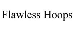FLAWLESS HOOPS trademark