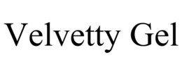 VELVETTY GEL trademark