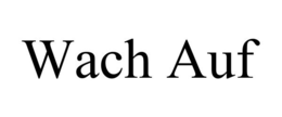 WACH AUF trademark