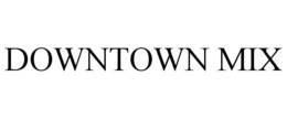 DOWNTOWN MIX trademark