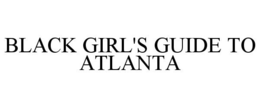BLACK GIRL'S GUIDE TO ATLANTA trademark